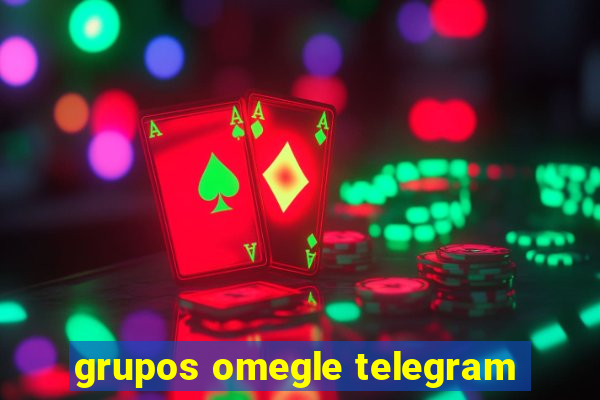 grupos omegle telegram